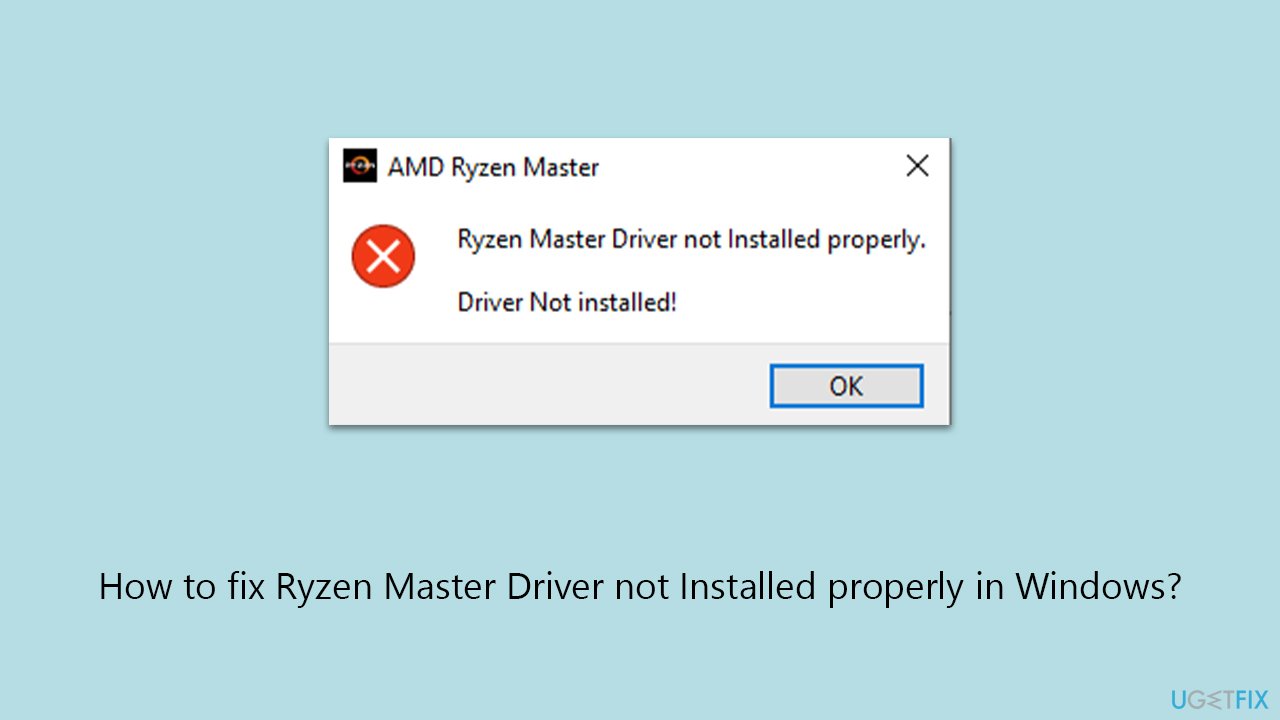 How to fix Ryzen Master Driver not Installed properly in Windows?