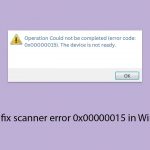 How to fix scanner error 0x00000015 in windows copy