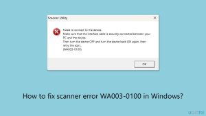 How to fix scanner error wa003 0100 in windows