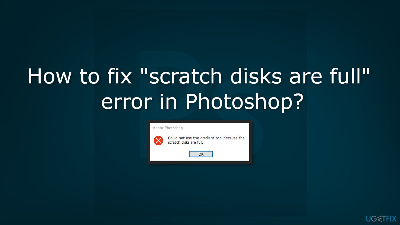 How to fix scratch disks are full error in Photoshop