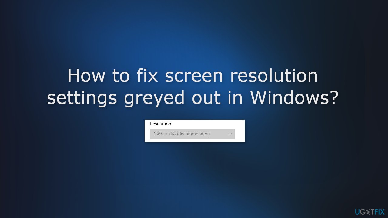How to fix screen resolution settings greyed out in Windows