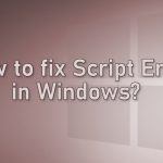 How to fix script error in windows