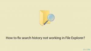 How to fix search history not working in file explorer copy