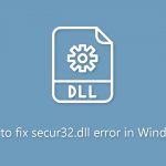 How to fix secur32 dll error in windows