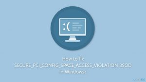How to fix secure pci config space access violation bsod in windows