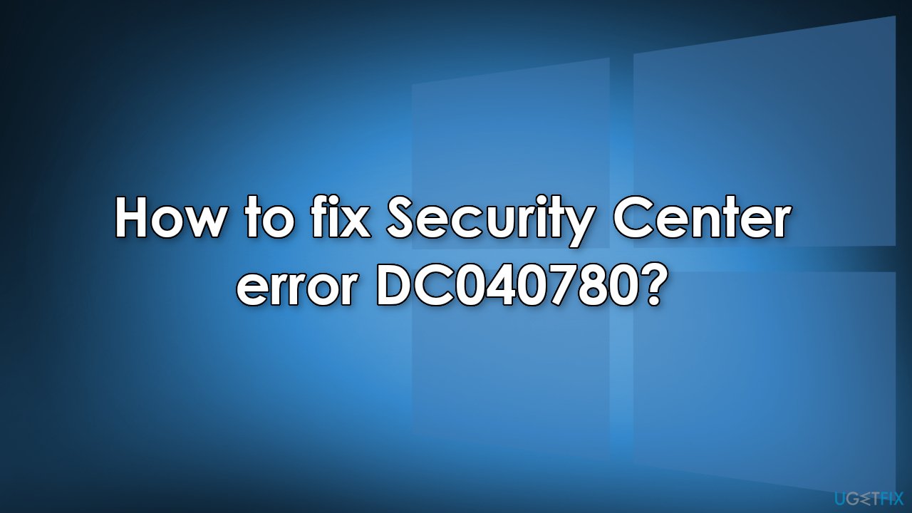 How to fix Security Center error DC040780?