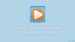 How to fix server execution failed windows media player error
