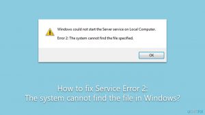 How to fix service error 2 the system cannot find the file in windows