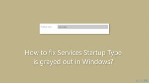 How to fix services startup type is grayed out in windows