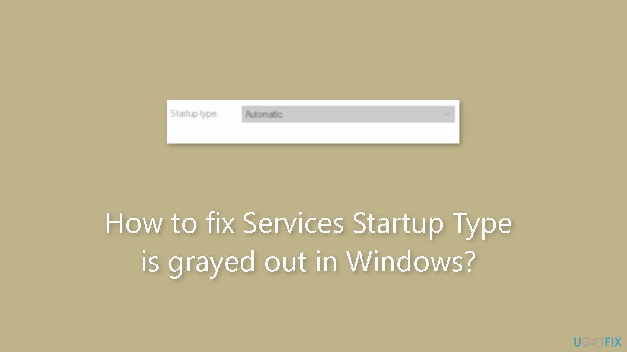 How to fix Services Startup Type is grayed out in Windows