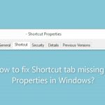 How to fix shortcut tab missing in properties in windows