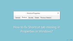 How to fix shortcut tab missing in properties in windows