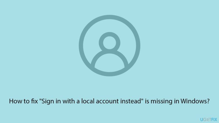 How to fix “Sign in with a local account instead” is missing in Windows?