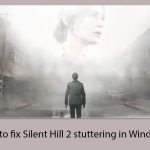 How to fix silent hill 2 stuttering in windows copy
