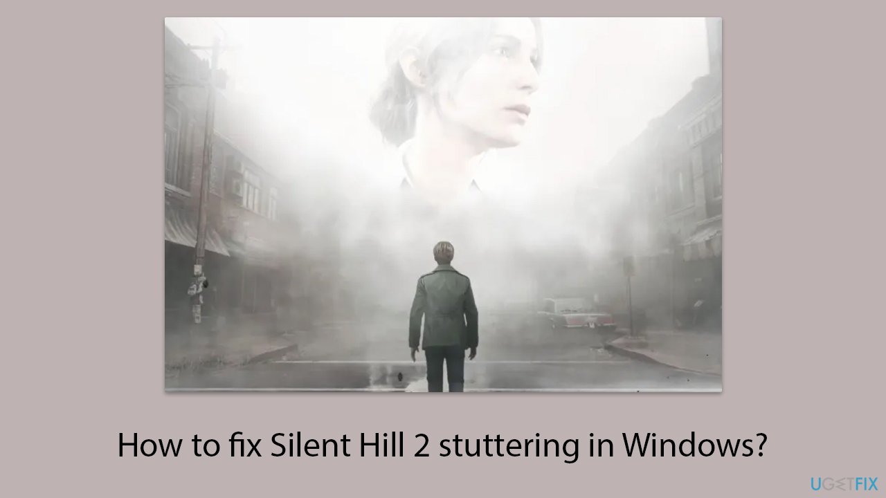 How to fix silent hill 2 stuttering in windows copy How to fix silent hill 2 stuttering in windows copy