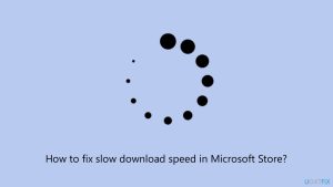 How to fix slow download speed in microsoft store