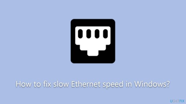 How to fix slow ethernet speed in windows