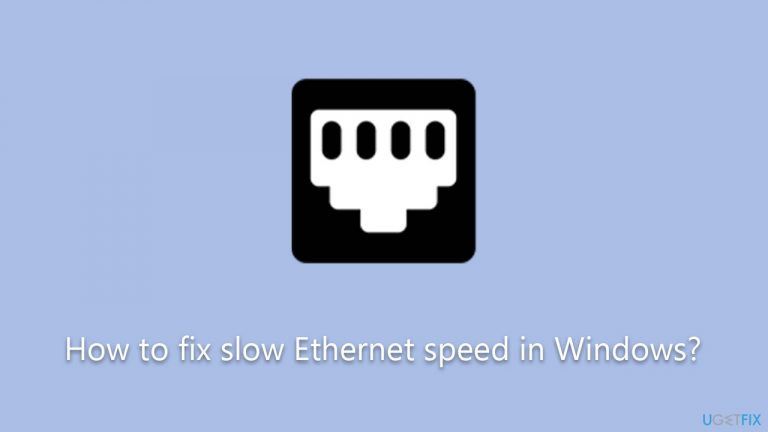 How to fix slow Ethernet speed in Windows?