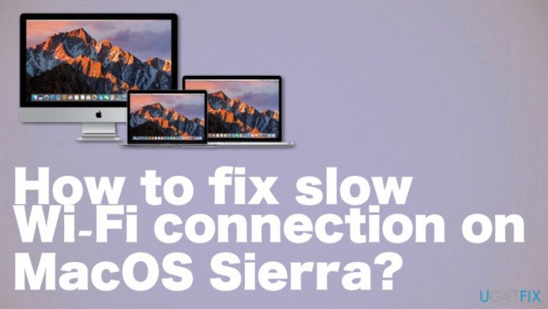 How to Fix Slow Wi-Fi Connection on MacOS Sierra?