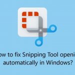How to fix snipping tool opening automatically in windows