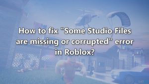 How to fix some studio files are missing or corrupted error in roblox