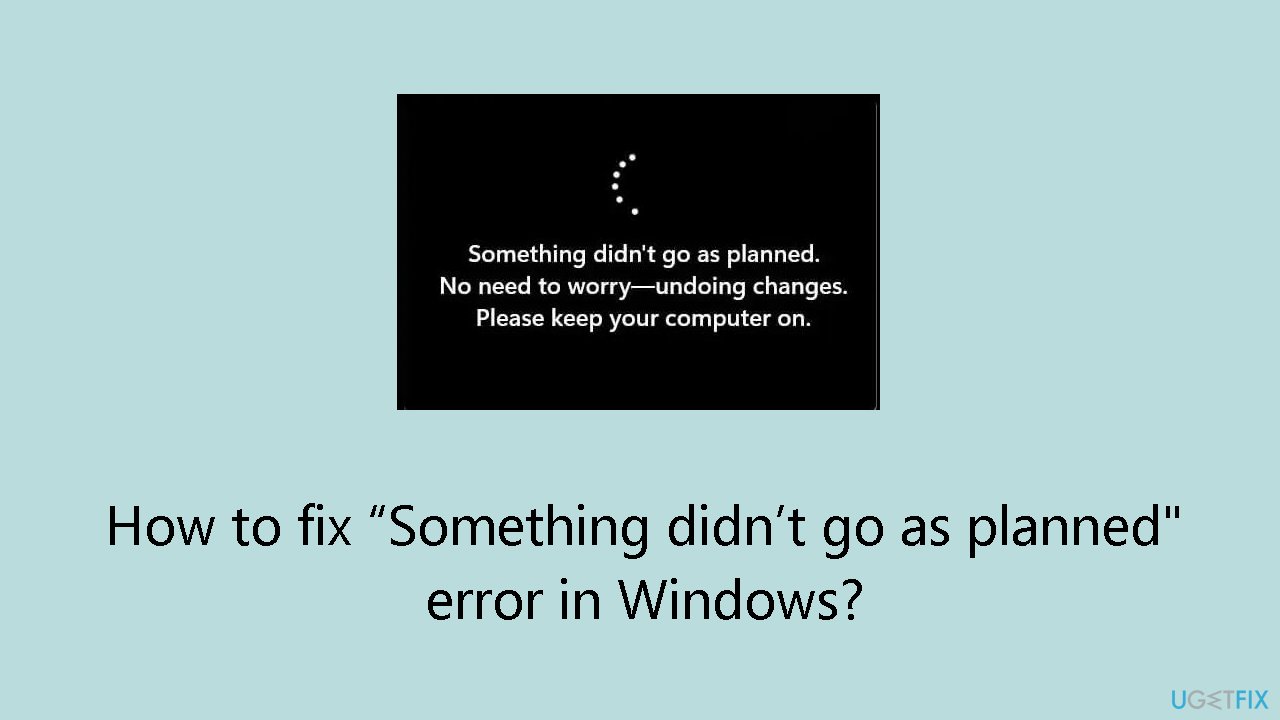 How to fix Something didnt go as planned error in Windows