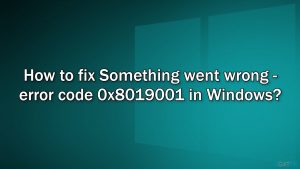 How to fix something went wrong error code 0x8019001 in windows