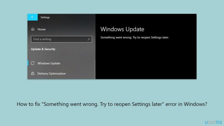 How to fix “Something went wrong. Try to reopen Settings later” error in Windows?