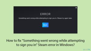 How to fix something went wrong while attempting to sign you in steam error in windows copy