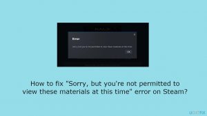 How to fix sorry but youre not permitted to view these materials at this time error on steam