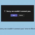 How to fix sorry we couldnt connect you error in microsoft teams copy