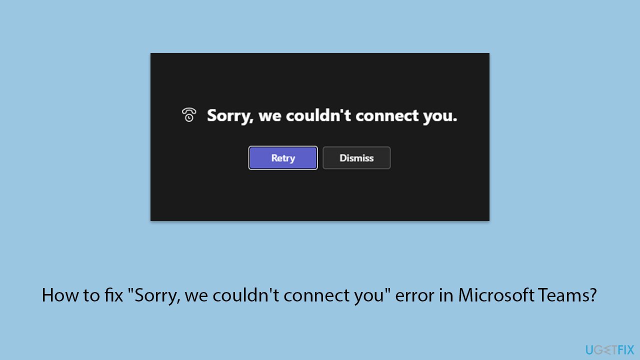How to fix sorry we couldnt connect you error in microsoft teams copy How to fix sorry we couldnt connect you error in microsoft teams copy