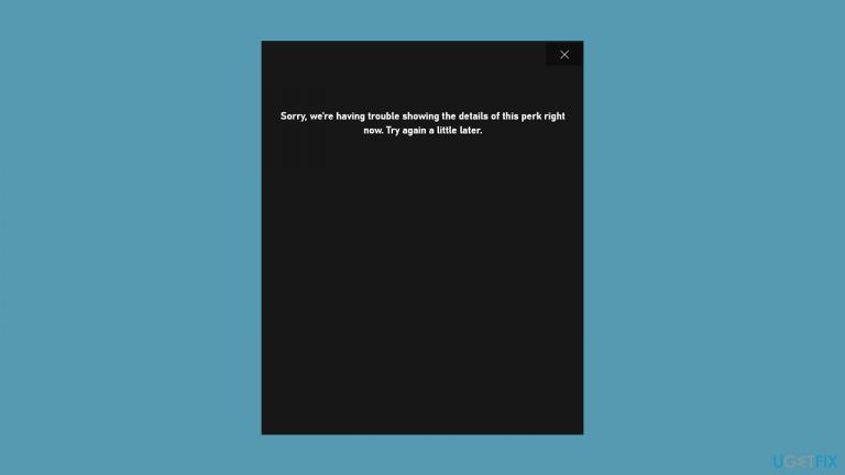 How to fix “Sorry, we’re having trouble showing the details of this perk” error in Xbox app?