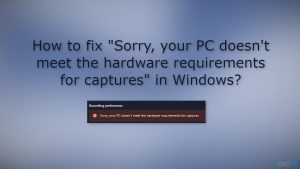 How to fix sorry your pc doesnt meet the hardware requirements for captures in windows