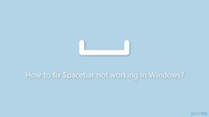How to fix spacebar not working in windows