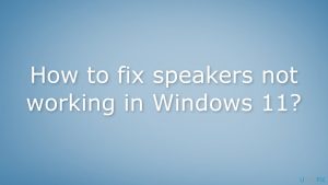 How to fix speakers not working in windows