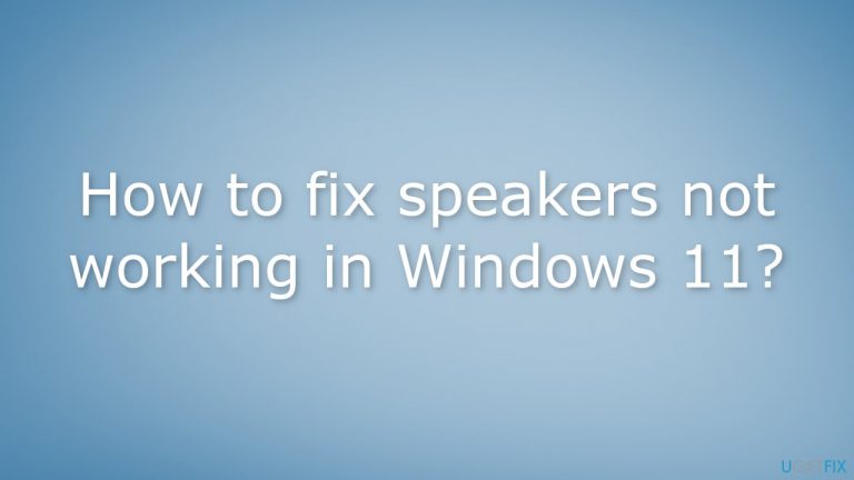 How to fix speakers not working in Windows 11?