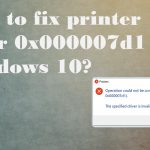 How to fix specifieddriver printer error 0x000007d1