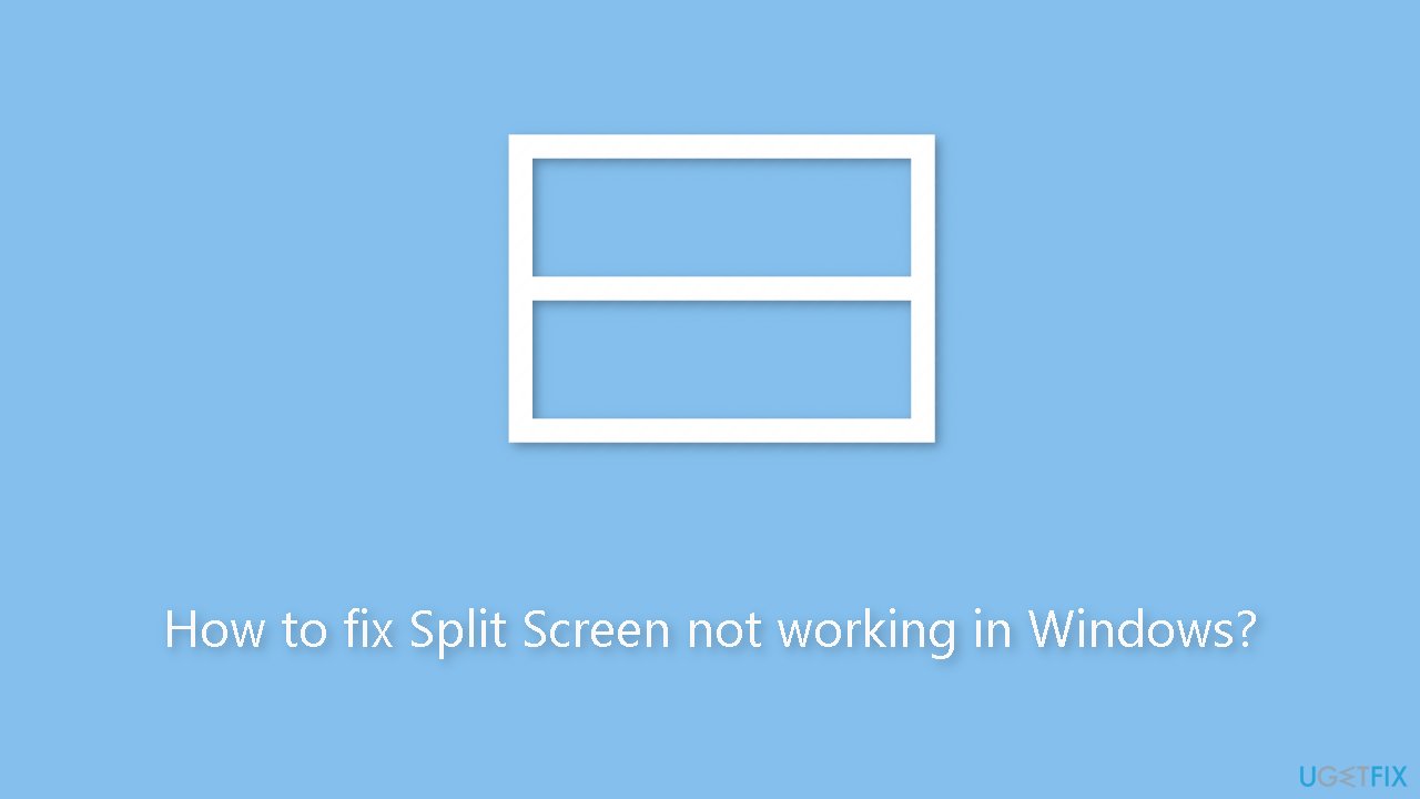 How to fix Split Screen not working in Windows