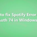 How to fix spotify error code auth 74 in windows