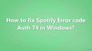 How to fix spotify error code auth 74 in windows