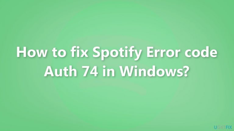 How to fix Spotify Error code Auth 74 in Windows?