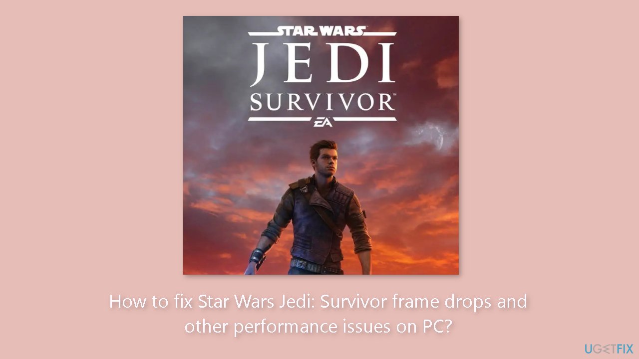 How to fix Star Wars Jedi Survivor frame drops and other performance issues on PC