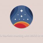 How to fix starfield crashing with bsod in windows