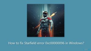 How to fix starfield error 0xc00000096 in windows