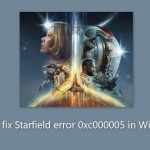 How to fix starfield error 0xc000005 in windows