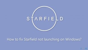 How to fix starfield not launching on windows
