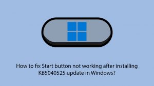 How to fix start button not working after installing kb5040525 update in windows copy