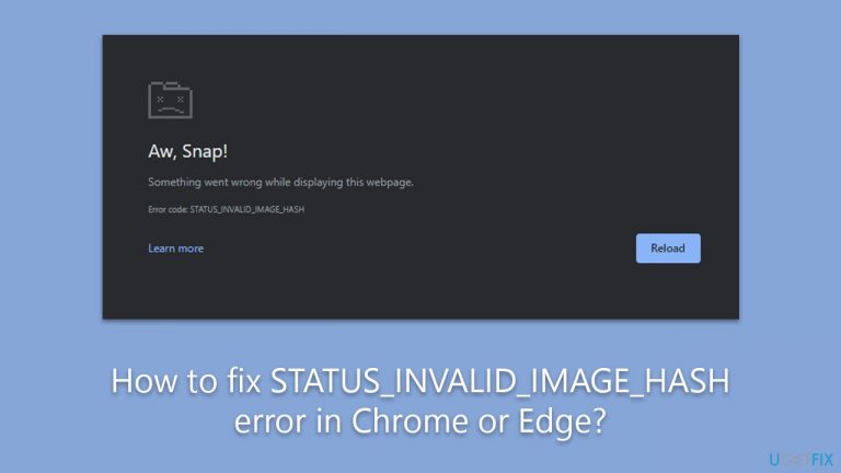 How to fix STATUS_INVALID_IMAGE_HASH error in Chrome or Edge?