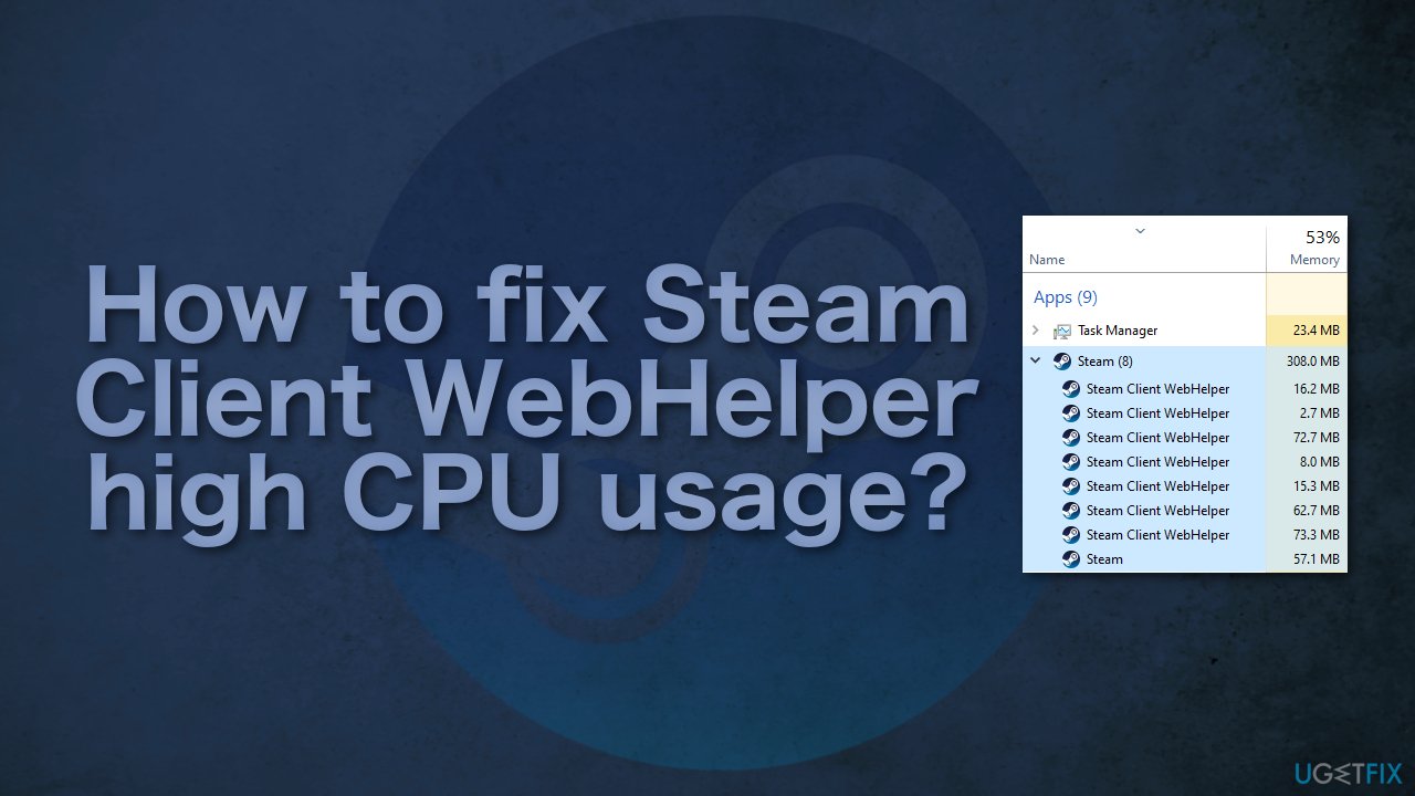 How to fix Steam Client WebHelper high CPU usage?